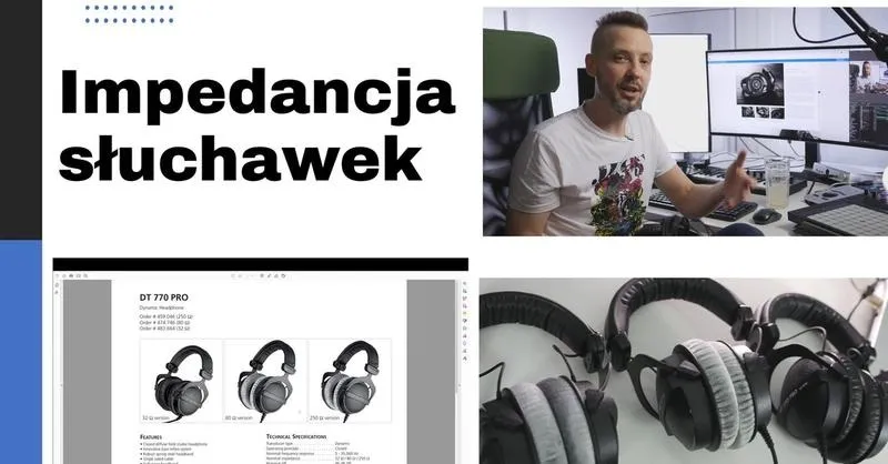 Czym jest impedancja słuchawek i jak wpływa na jakość dźwięku?